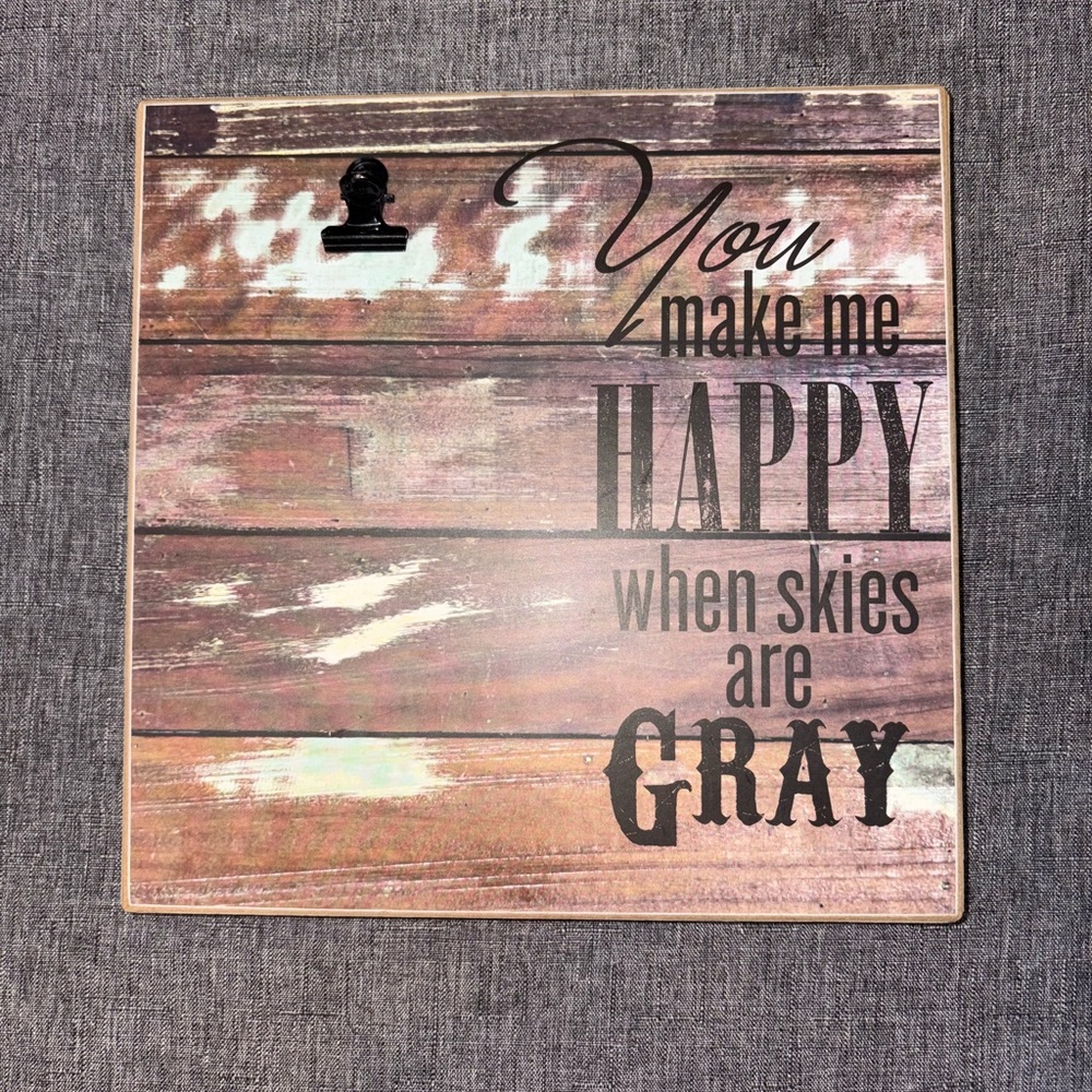 Decorative Wooden Photo Clip Sign - You Make Me Happy When Skies are Gray